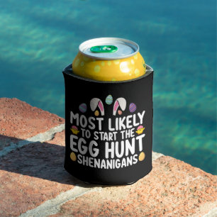 Most Likely To Start The Egg Hunt Shenanigans Can Cooler