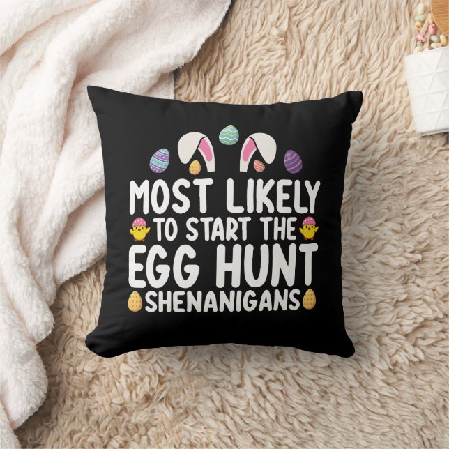Most Likely To Start The Egg Hunt Shenanigans Cushion (Blanket)