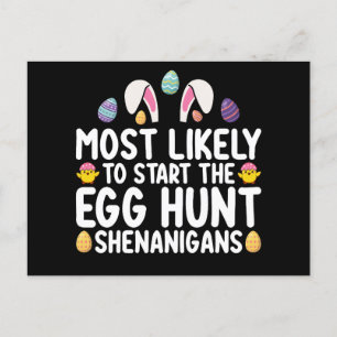 Most Likely To Start The Egg Hunt Shenanigans Postcard