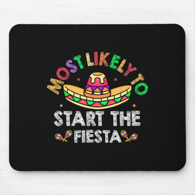 Most Likely To Start The Fiesta Sombrero Funny Cin Mouse Pad (Front)