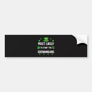 Most Likely to Start The Shenanigan Bumper Sticker