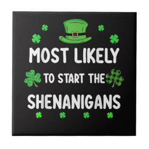 Most Likely to Start The Shenanigan Ceramic Tile