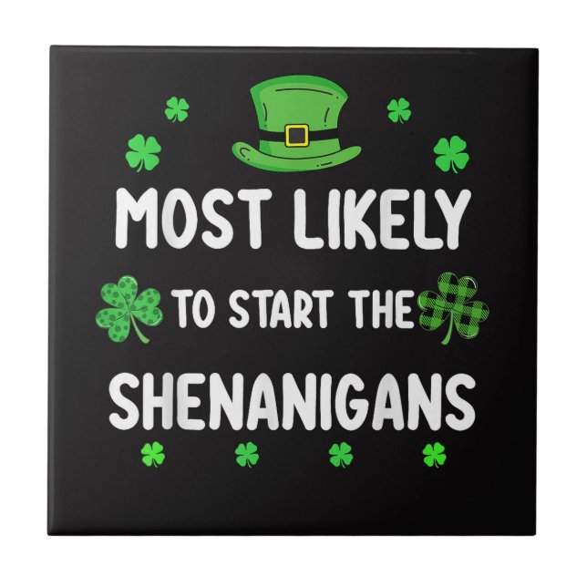 Most Likely to Start The Shenanigan Ceramic Tile (Front)
