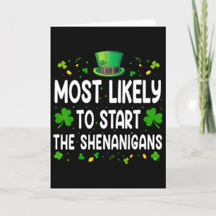Most Likely To Start The Shenanigan Funny St Patri Card