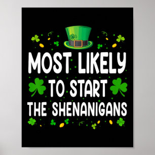 Most Likely To Start The Shenanigan Funny St Patri Poster