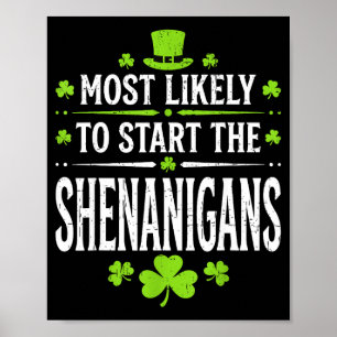 Most likely to start the shenanigan funny st poster