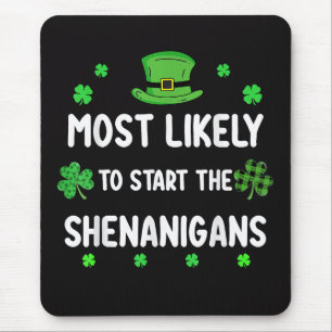 Most Likely to Start The Shenanigan Mouse Pad
