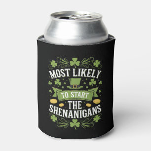 Most Likely To Start The Shenanigan St Patricks  Can Cooler