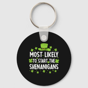 Most Likely To Start The Shenanigan St Patricks Da Key Ring