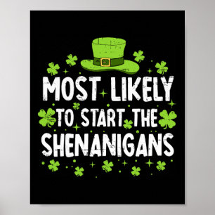 Most Likely To Start The Shenanigan St Patricks Da Poster