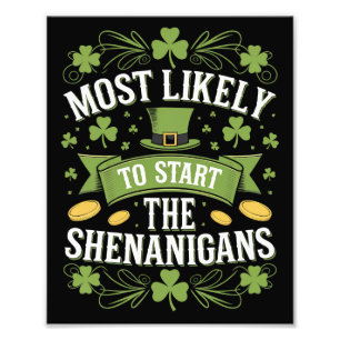 Most Likely To Start The Shenanigan St Patricks  Photo Print