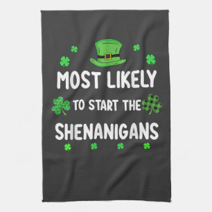 Most Likely to Start The Shenanigan Tea Towel