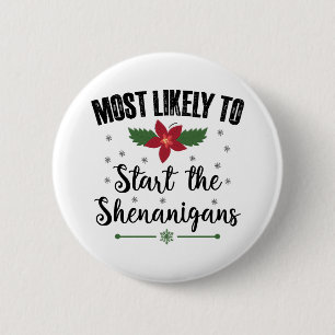 Most Likely To Start The Shenanigans Christmas 6 Cm Round Badge