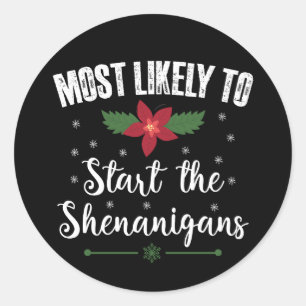 Most Likely To Start The Shenanigans Christmas Classic Round Sticker