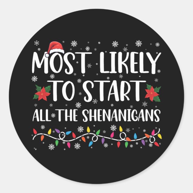 Most Likely To Start The Shenanigans Christmas Classic Round Sticker (Front)