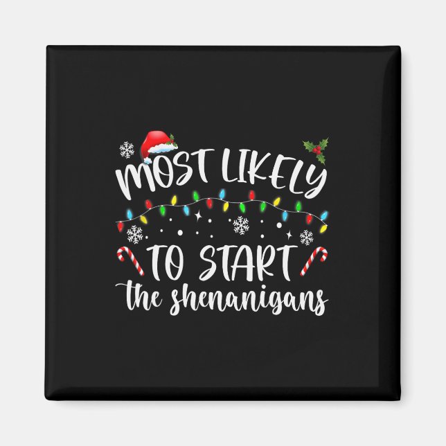 Most Likely To Start The Shenanigans Christmas Fam Magnet (Front)