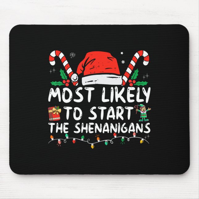 Most Likely To Start The Shenanigans Christmas Fam Mouse Pad (Front)