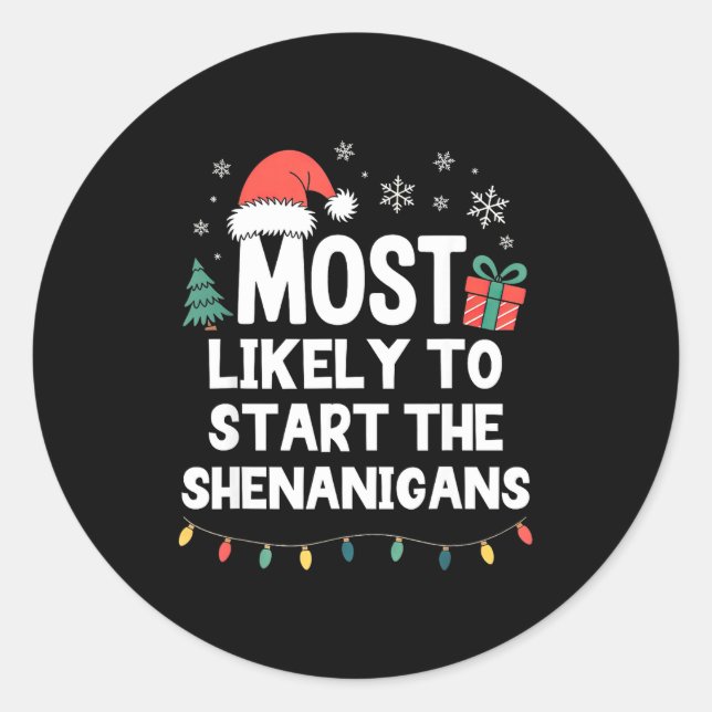 Most Likely To Start The Shenanigans Christmas Fun Classic Round Sticker (Front)