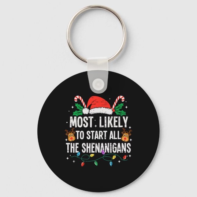 Most Likely To Start The Shenanigans Christmas Fun Key Ring (Front)