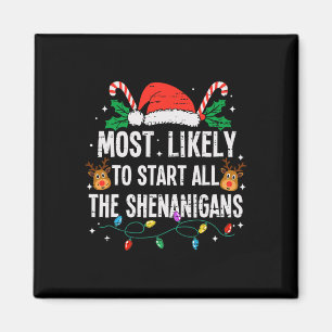 Most Likely To Start The Shenanigans Christmas Fun Magnet