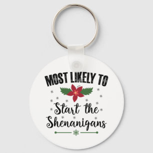 Most Likely To Start The Shenanigans Christmas Key Ring