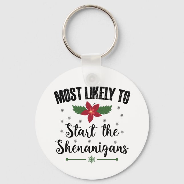 Most Likely To Start The Shenanigans Christmas Key Ring (Front)