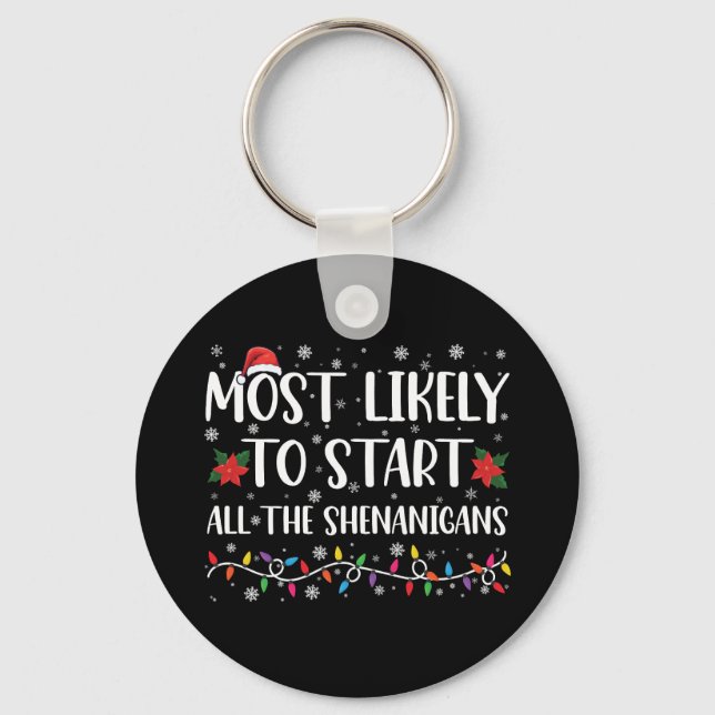 Most Likely To Start The Shenanigans Christmas Key Ring (Front)