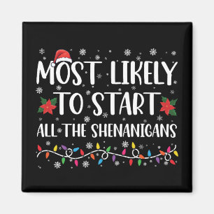 Most Likely To Start The Shenanigans Christmas Magnet
