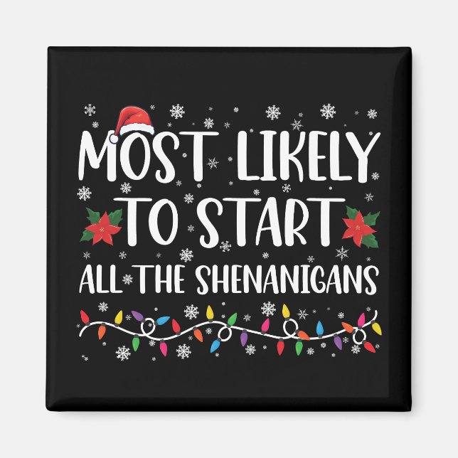 Most Likely To Start The Shenanigans Christmas Magnet (Front)