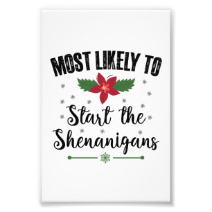 Most Likely To Start The Shenanigans Christmas Photo Print