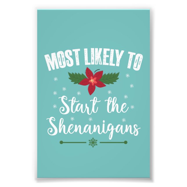 Most Likely To Start The Shenanigans Christmas Photo Print (Front)