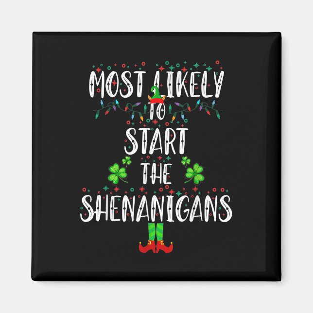Most Likely To Start The Shenanigans Elf Christmas Magnet (Front)