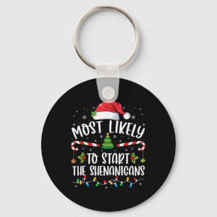 Most Likely To Start The Shenanigans Family Christ Key Ring