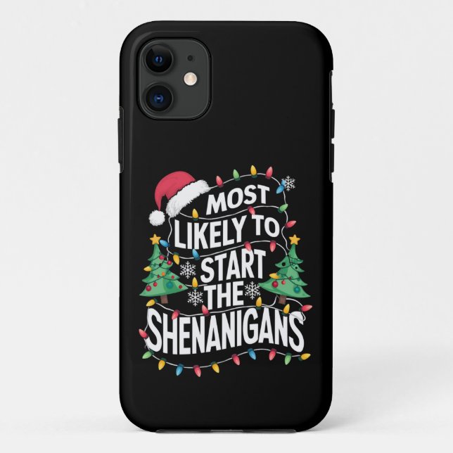 Most Likely To Start The Shenanigans Family Xmas Case-Mate iPhone Case (Back)