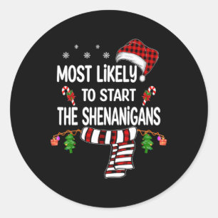 Most Likely To Start The Shenanigans Fun Family Ch Classic Round Sticker