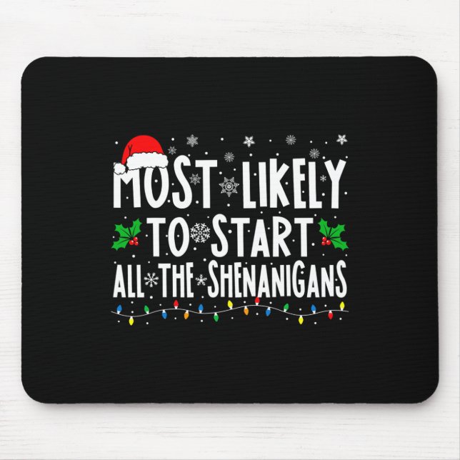 Most Likely To Start The Shenanigans Fun Family Ch Mouse Pad (Front)