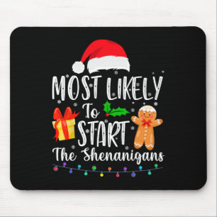 Most Likely To Start The Shenanigans Fun Family Ch Mouse Pad