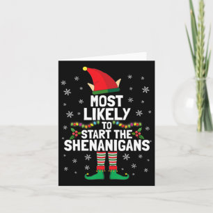 Most Likely To Start The Shenanigans Funny Elf Xma Card