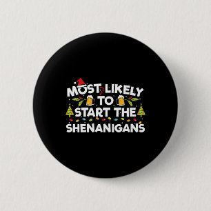 Most Likely To Start The Shenanigans Funny Family 6 Cm Round Badge