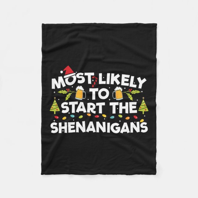 Most Likely To Start The Shenanigans Funny Family  Fleece Blanket (Front)