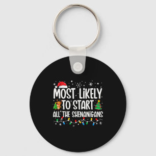 Most Likely To Start The Shenanigans Funny Family Key Ring