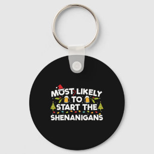 Most Likely To Start The Shenanigans Funny Family  Key Ring