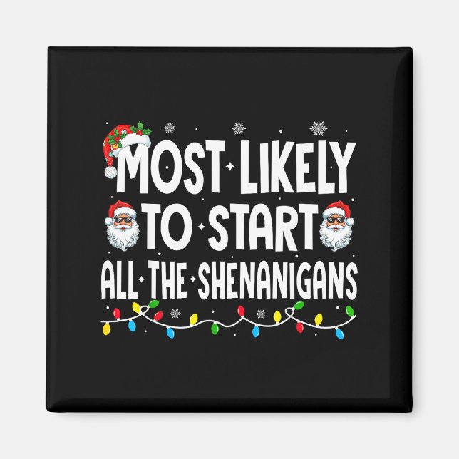 Most Likely To Start The Shenanigans Funny Family  Magnet (Front)