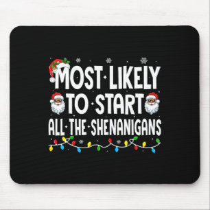 Most Likely To Start The Shenanigans Funny Family Mouse Pad