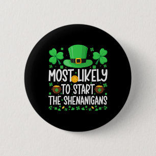 Most Likely To Start The Shenanigans Funny St Patr 6 Cm Round Badge