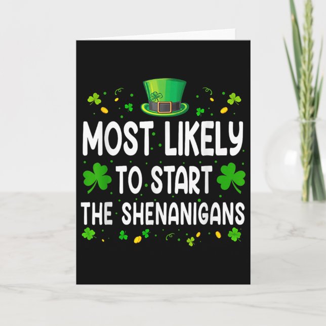 Most Likely To Start The Shenanigans Funny St Patr Card (Front)