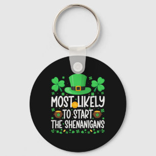Most Likely To Start The Shenanigans Funny St Patr Key Ring