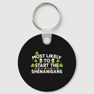 Most Likely To Start The Shenanigans Funny St Patr Key Ring