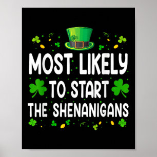 Most Likely To Start The Shenanigans Funny St Patr Poster