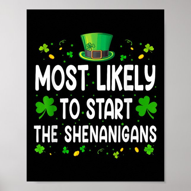Most Likely To Start The Shenanigans Funny St Patr Poster (Front)